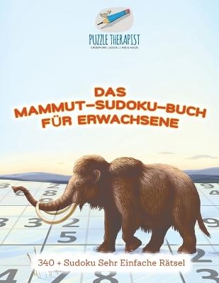 Das Mammut-Sudoku-Buch f&uuml;r Erwachsene 340 + Sudoku Sehr Einfache R&auml;tsel -  Puzzle Therapist