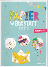 Papier-Werkstatt f&uuml;r Kids. Geburtstag
