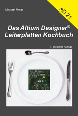 Das Altium Designer Leiterplatten Kochbuch - Michael Moser