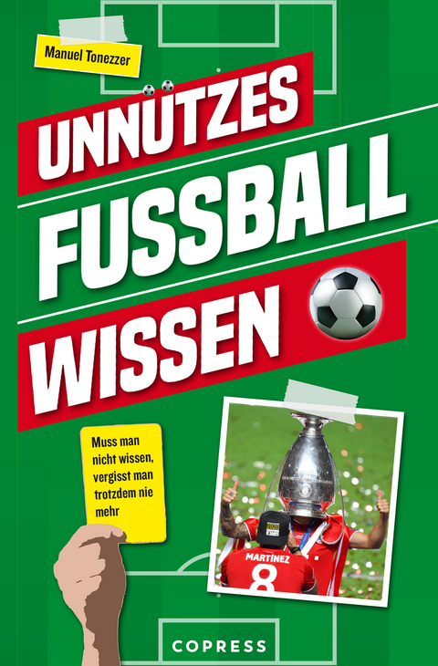 Unn&uuml;tzes Fu&szlig;ballwissen. Muss man nicht wissen, vergisst man trotzdem nie mehr - Manuel Tonezzer