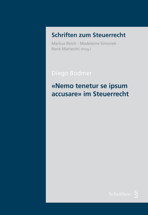 &laquo;Nemo tenetur se ipsum accusare&raquo; im Steuerrecht - Diego Bodmer