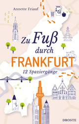Zu Fu&szlig; durch Frankfurt - Annette Friauf