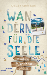 In und um M&uuml;nchen. Wandern f&uuml;r die Seele - Andrea Hesse, Harald Hesse