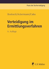 Verteidigung im Ermittlungsverfahren - Bosbach, Jens; Caba, Jan; Ackermann, Julian