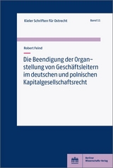 Die Beendigung der Organstellung von Gesch&auml;ftsleitern im deutschen und polnischen Kapitalgesellschaftsrecht - Robert Feind