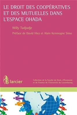 Le droit des coop&eacute;ratives et des mutuelles dans l'espace OHADA - Willy Tadjudje