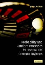 Probability and Random Processes for Electrical and Computer Engineers -  John A. Gubner
