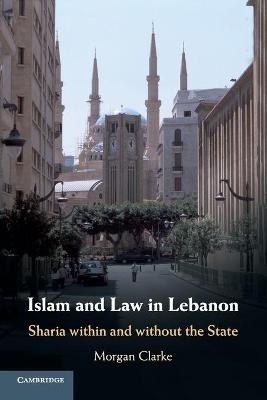 Islam and Law in Lebanon - Morgan Clarke