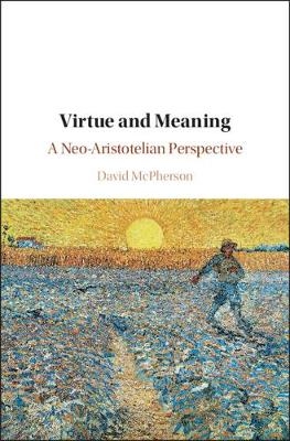Virtue and Meaning - David McPherson