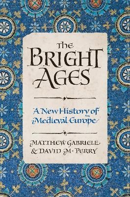 The Bright Ages - Matthew Gabriele, David M. Perry