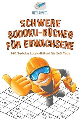 Schwere Sudoku-B&uuml;cher f&uuml;r Erwachsene 240 Sudoku Logik-R&auml;tsel f&uuml;r 240 Tage -  Puzzle Therapist