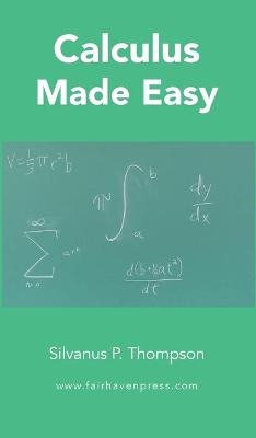 Calculus Made Easy - Silvanus P Thompson