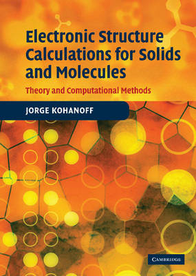 Electronic Structure Calculations for Solids and Molecules -  Jorge Kohanoff