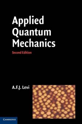 Applied Quantum Mechanics -  A. F. J. Levi