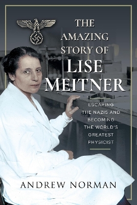 The Amazing Story of Lise Meitner - Andrew Norman