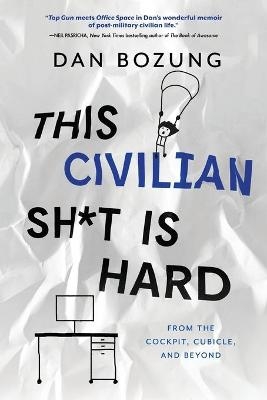This Civilian Sh*t is Hard - Dan Bozung