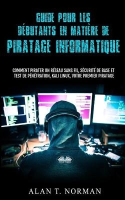 Guide Pour Les Débutants En Matière De Piratage Informatique