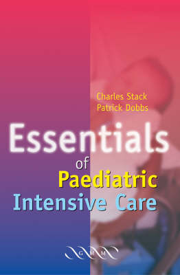 Essentials of Paediatric Intensive Care -  P. Dobbs,  C. G. Stack