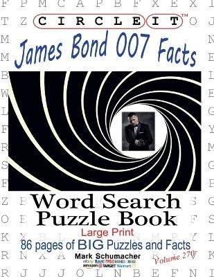 Circle It, James Bond 007 Facts, Word Search, Puzzle Book -  Lowry Global Media LLC, Mark Schumacher, Maria Schumacher