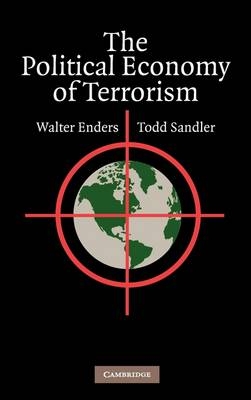 Political Economy of Terrorism -  Walter Enders,  Todd Sandler