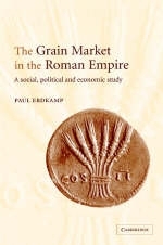 Grain Market in the Roman Empire -  Paul Erdkamp