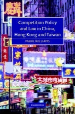 Competition Policy and Law in China, Hong Kong and Taiwan