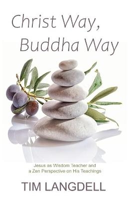 Christ Way, Buddha Way - Tim Langdell