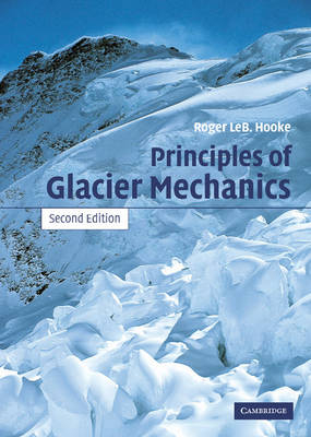 Principles of Glacier Mechanics -  Roger LeB. Hooke