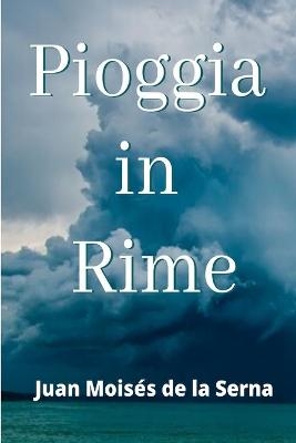 Pioggia in Rime -  Juan Mois&eacute;s De La Serna
