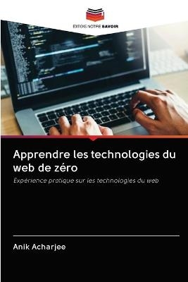 Apprendre les technologies du web de zéro - Anik Acharjee
