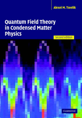 Quantum Field Theory in Condensed Matter Physics -  Alexei M. Tsvelik
