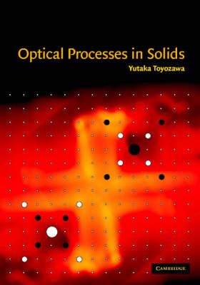 Optical Processes in Solids -  Yutaka Toyozawa