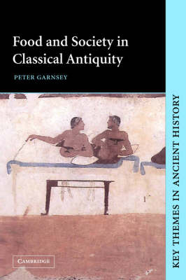 Food and Society in Classical Antiquity -  Peter Garnsey