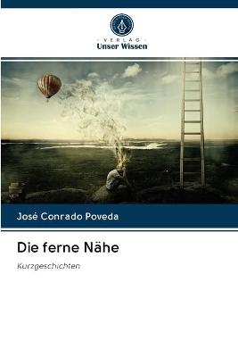 Die ferne N&auml;he - Jos&eacute; Conrado Poveda
