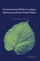 Environmental Politics in Japan, Germany, and the United States -  Miranda A. Schreurs