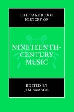 Cambridge History of Nineteenth-Century Music - 