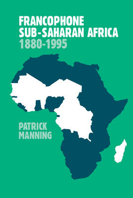 Francophone Sub-Saharan Africa 1880-1995 -  Patrick Manning