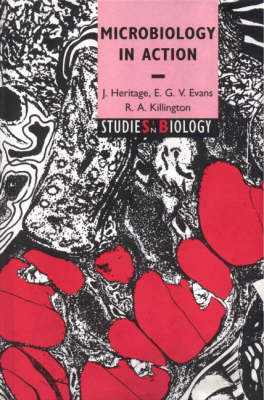Microbiology in Action -  E. G. V. Evans,  J. Heritage,  R. A. Killington