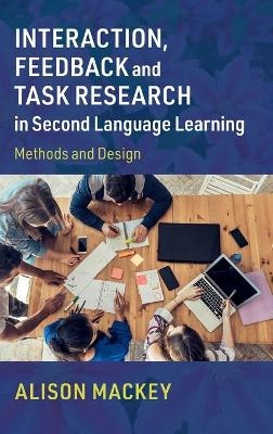 Interaction, Feedback and Task Research in Second Language Learning - Alison Mackey