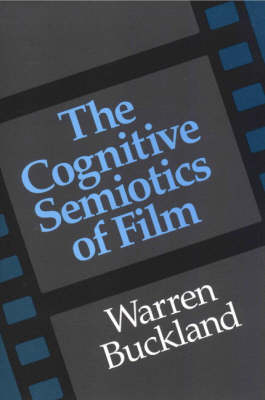 Cognitive Semiotics of Film -  Warren Buckland