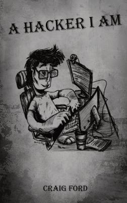 A Hacker, I Am - Craig Ford