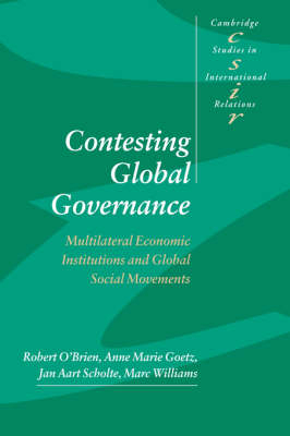 Contesting Global Governance -  Anne Marie Goetz,  Robert O'Brien,  Jan Aart Scholte,  Marc Williams