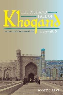 The The Rise and Fall of Khoqand, 1709-1876