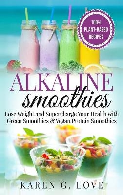 Alkaline Smoothies - Karen G Love