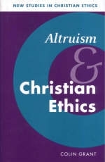 Altruism and Christian Ethics -  Colin Grant