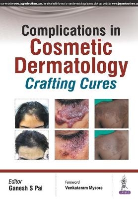 Complications in Cosmetic Dermatology - Ganesh S Pai