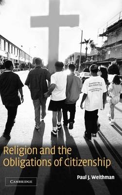 Religion and the Obligations of Citizenship -  Paul J. Weithman