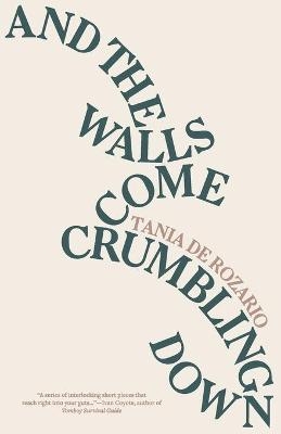 And the Walls Come Crumbling Down - Tania de Rozario