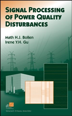 Signal Processing of Power Quality Disturbances - Math H. Bollen, Irene Y. H. Gu