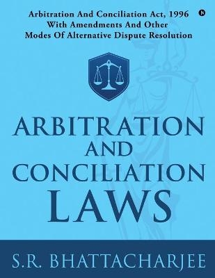 Arbitration and Conciliation Laws -  S R Bhattacharjee